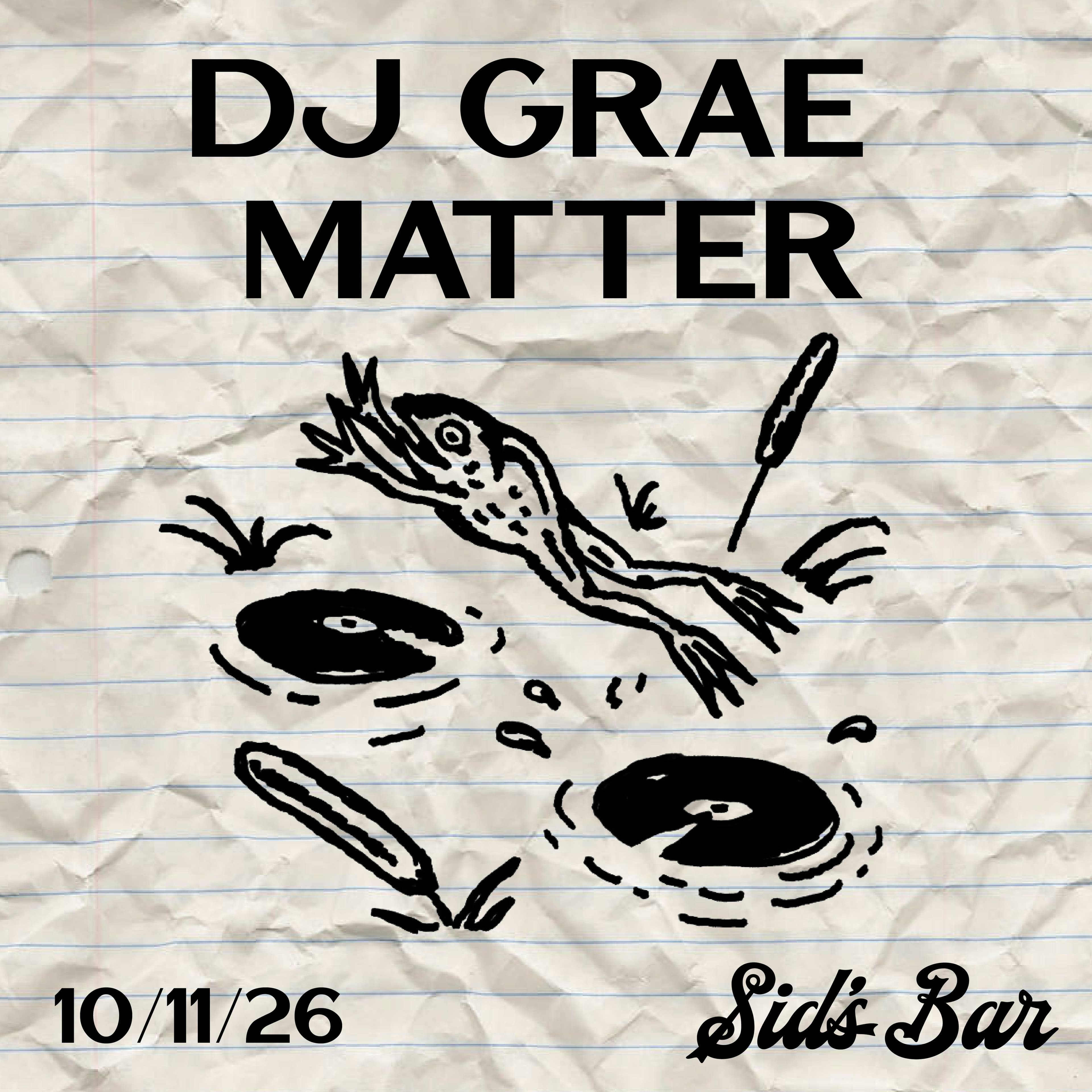 Official event artwork for DJ Grae Matter