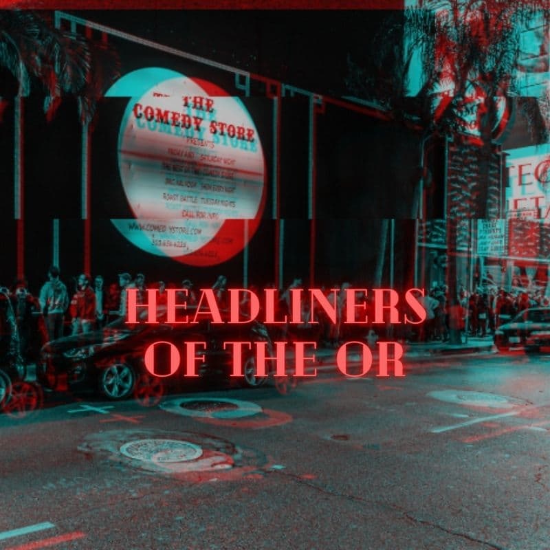 Official event artwork for Headliners of the OR